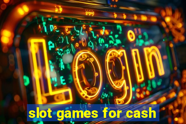 slot games for cash