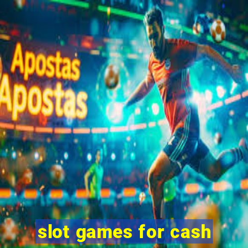 slot games for cash