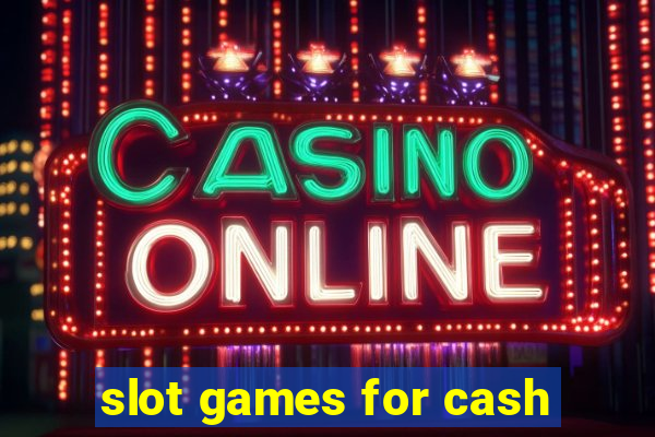 slot games for cash