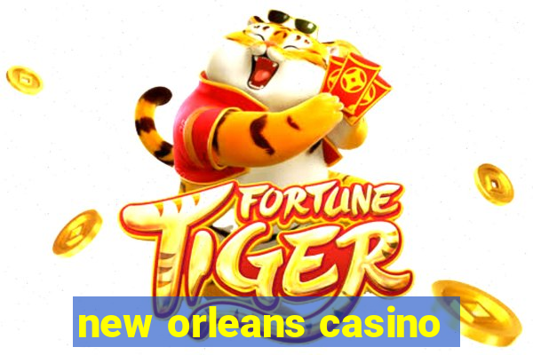 new orleans casino