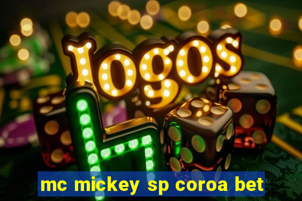 mc mickey sp coroa bet