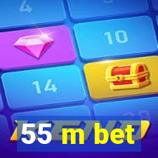 55 m bet