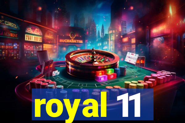 royal 11