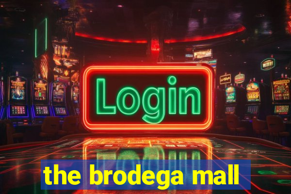 the brodega mall