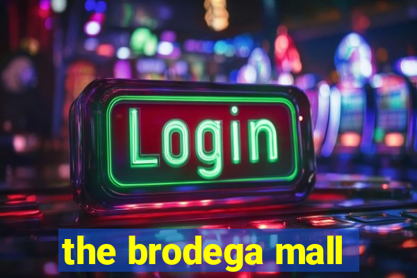 the brodega mall