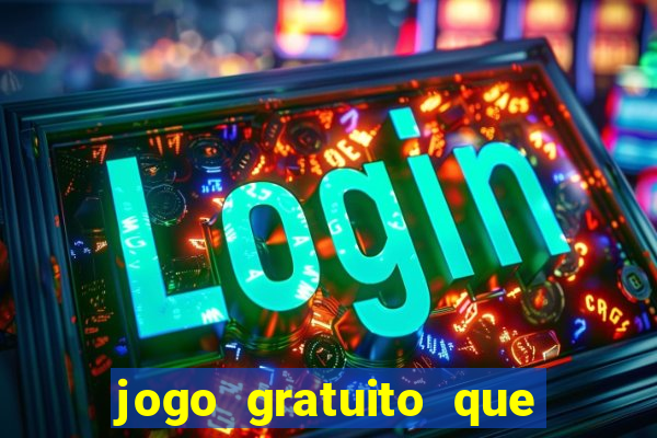 jogo gratuito que da dinheiro