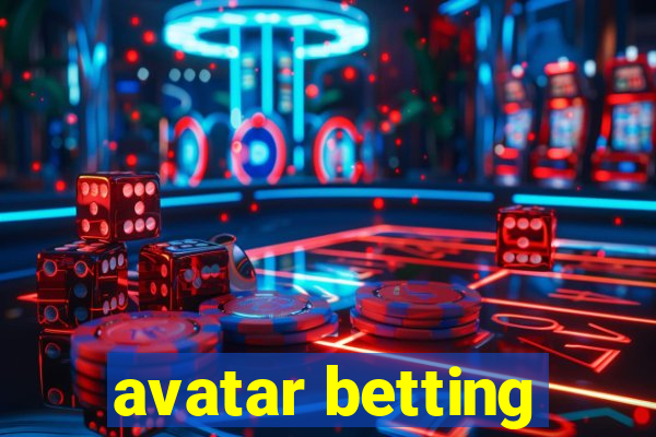 avatar betting