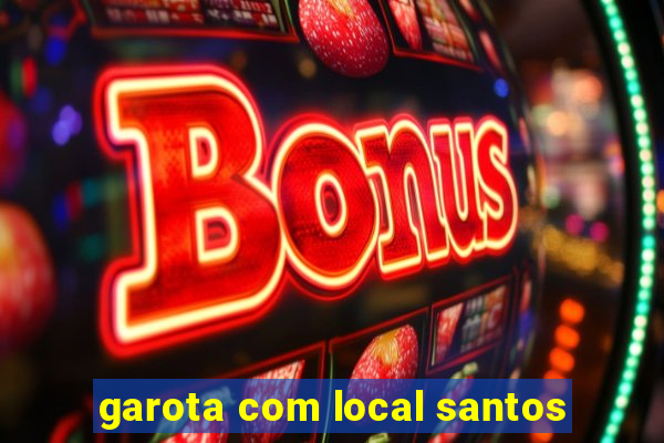 garota com local santos