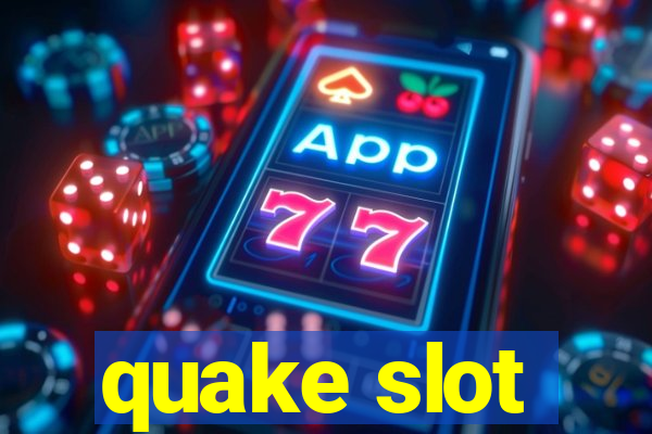 quake slot