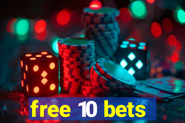 free 10 bets