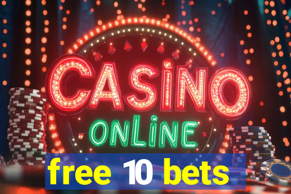 free 10 bets