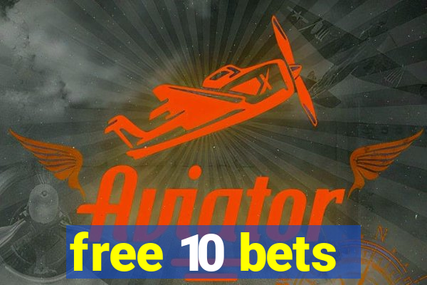 free 10 bets