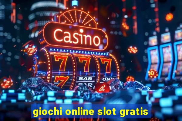 giochi online slot gratis