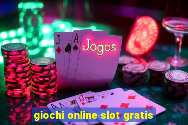 giochi online slot gratis