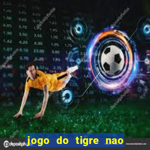 jogo do tigre nao esta pagando