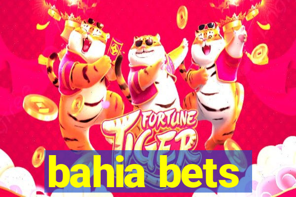 bahia bets