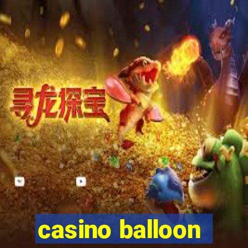 casino balloon