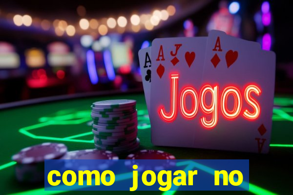 como jogar no estrela bet