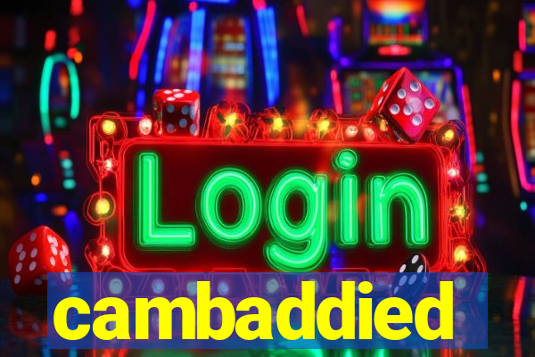 cambaddied