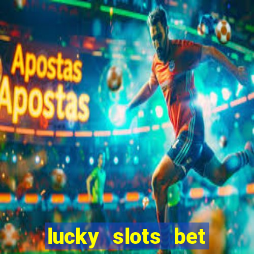 lucky slots bet paga mesmo