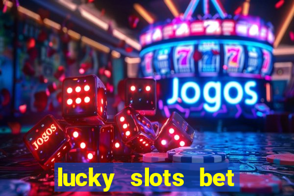 lucky slots bet paga mesmo