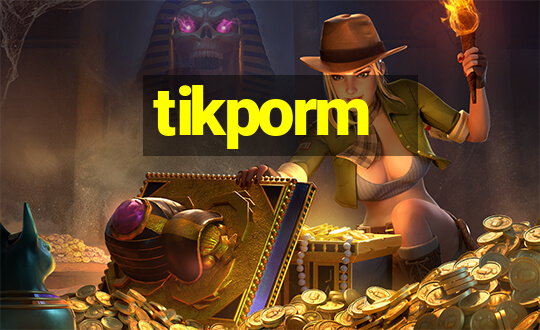 tikporm