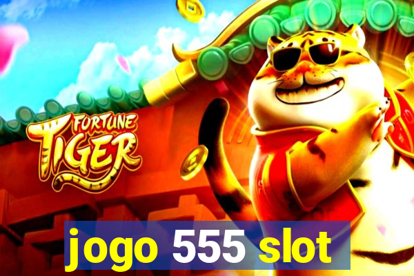 jogo 555 slot