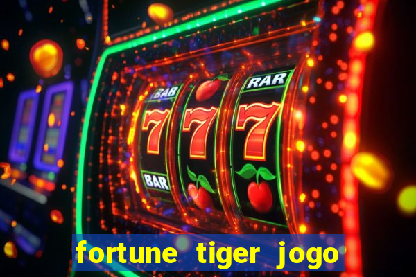 fortune tiger jogo de aposta