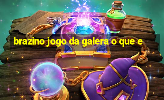 brazino jogo da galera o que e