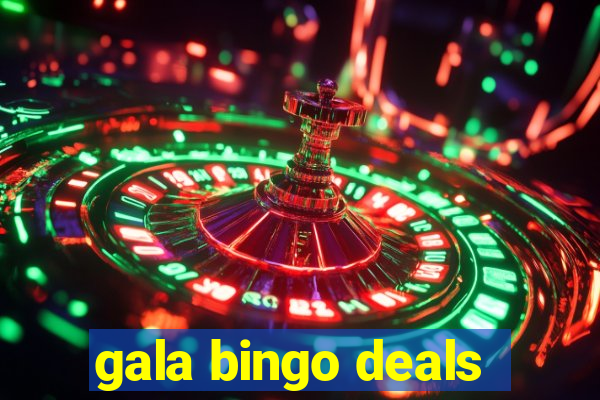 gala bingo deals