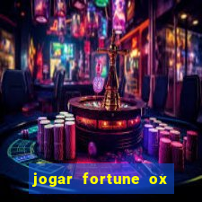 jogar fortune ox de gra?a