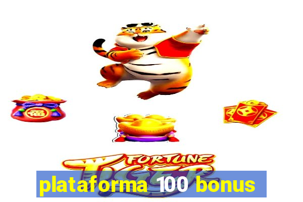 plataforma 100 bonus