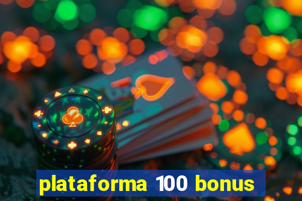 plataforma 100 bonus