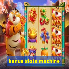 bonus slots machine