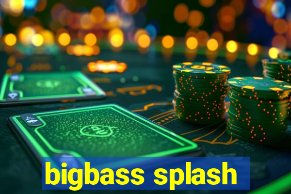 bigbass splash