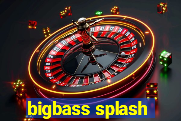 bigbass splash