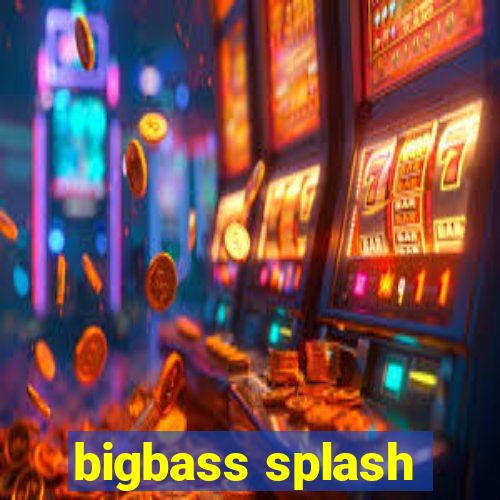 bigbass splash