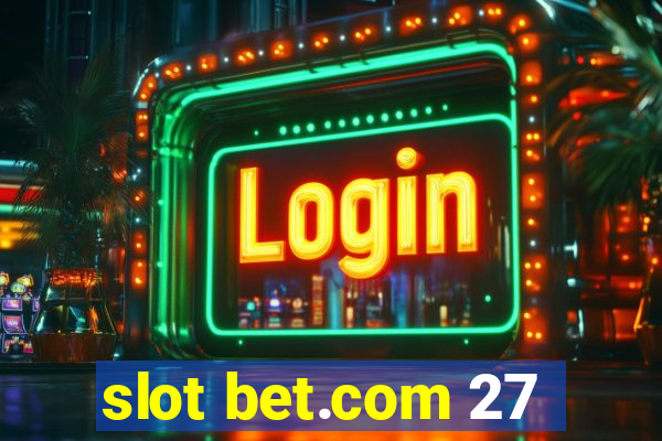 slot bet.com 27