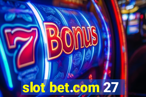 slot bet.com 27