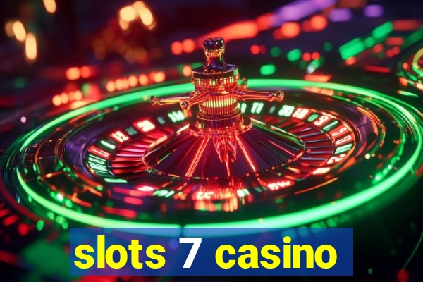 slots 7 casino