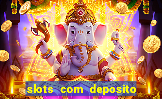 slots com deposito minimo de 1 real