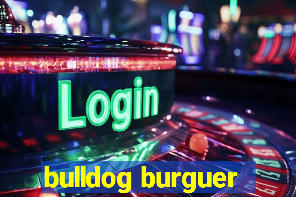 bulldog burguer