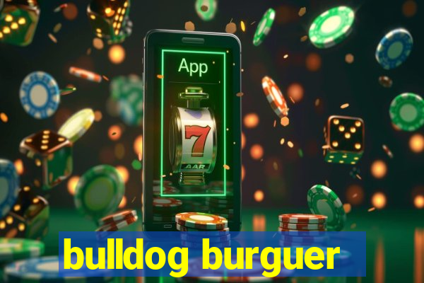 bulldog burguer