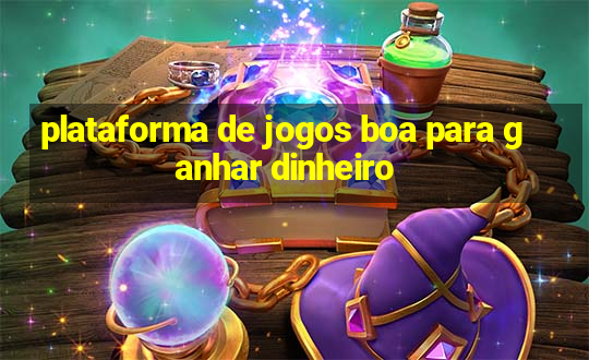 plataforma de jogos boa para ganhar dinheiro