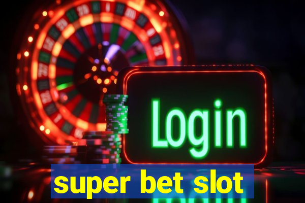 super bet slot