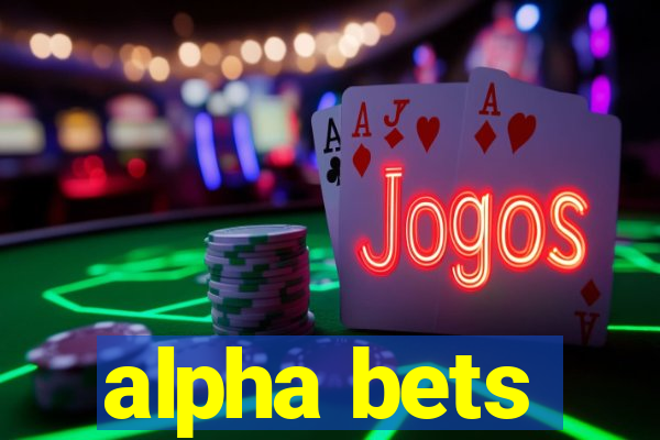 alpha bets