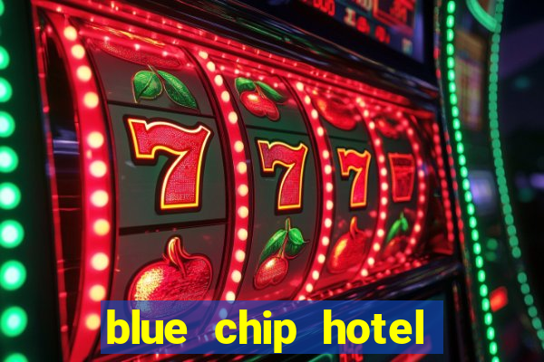 blue chip hotel and casino