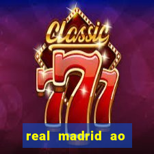 real madrid ao vivo jogo