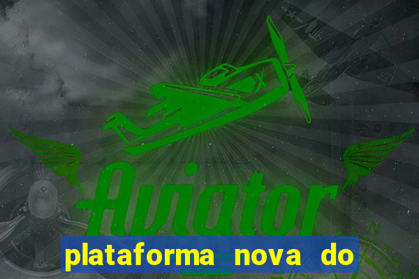 plataforma nova do jogo do tigrinho