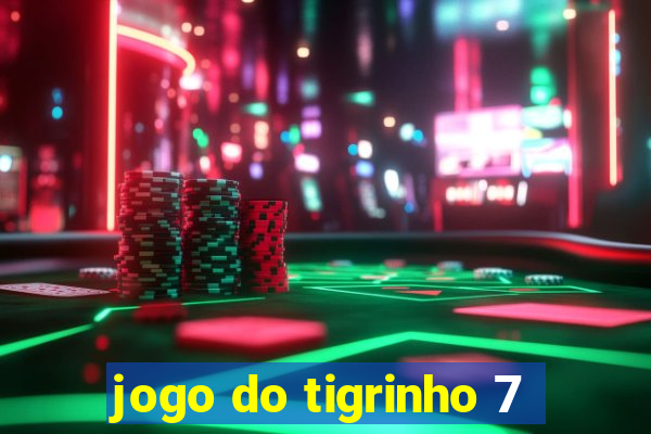 jogo do tigrinho 7